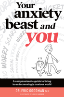 Your Anxiety Beast and You: A Compassionate Guide to Living in an Increasingly Anxious World 1925820335 Book Cover