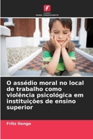 O assédio moral no local de trabalho como violência psicológica em instituições de ensino superior (Portuguese Edition) 6630349253 Book Cover