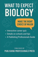 What to Expect: Biology: A Real-World Guide to Biology Majors, Career Paths, and Pre-Med Planning (What to Expect: College Degree Series) B0F8JG71QD Book Cover