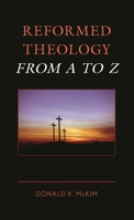 Reformed Theology from A to Z 1538176785 Book Cover