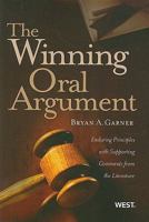 Garner's The Winning Oral Argument: Enduring Principles with Supporting Comments from the Literature 0314198857 Book Cover