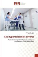 Les hypercalcémies sévères: Particularités épidémiologiques, cliniques, étiologiques et thérapeutiques. 6202539844 Book Cover