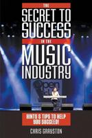 The Secret to Success in the Music Industry 1910705411 Book Cover