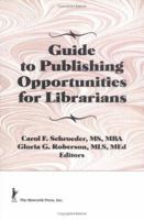 Guide to Publishing Opportunities for Librarians 1560243481 Book Cover