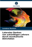 Laterales Denken von zukünftigen Lehrern durch musikalische Aktivitäten 6203685240 Book Cover