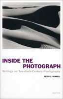 Inside the Photograph: Writings on Twentieth-Century Photography 159711104X Book Cover