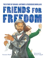 Friends for freedom: the story of Susan B. Anthony & Frederick Douglass 1580895689 Book Cover
