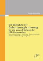 Die Bedeutung der Geburtenregistrierung für die Verwirklichung der UN-Kinderrechte: Der Artikel Sieben: Recht auf Geburtsregister, Name und Staatszugehörigkeit 3842857233 Book Cover