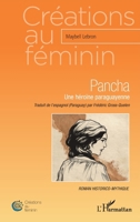 Pancha: Une héroïne paraguayenne Roman historico-mythique (Créations Au Féminin) (French Edition) 2343154635 Book Cover