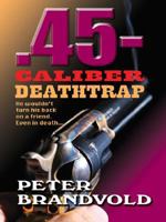 .45-Caliber Deathtrap (Berkley Western Novels) 0425218260 Book Cover