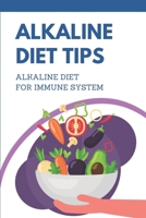 Alkaline Diet Tips: Alkaline Diet For Immune System: Alkaline Diet Plan B09FSCJQL2 Book Cover