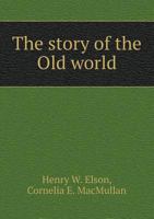 The Story of the Old World an European Background to the Story of Our Country 5519001731 Book Cover