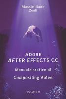 Adobe After Effects CC - Manuale pratico di Compositing Video (Volume 2): Interno a Colori 1791766390 Book Cover