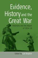 Evidence, History And The Great War: Historians And The Impact Of 1914-18 1571818014 Book Cover