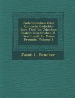 Judenkirschen Oder Komische Gedichte: Zum Theil Im J Dischen Dialect Geschrieben U. Gesammelt F R Meine Freunde, Volume 1 128695441X Book Cover