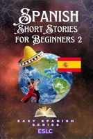 Spanish Short Stories For Beginners (Easy Spanish Series) B0C2SCNZWZ Book Cover