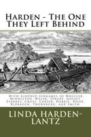 Harden - The One They Left Behind: With Kindred Surnames of Wheeler, Middleton, Welsh, Sproat, Gosset, Starkey, Cross, Carter, Harris, Hook, Winter, 1482698994 Book Cover