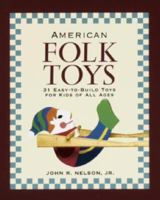 American Folk Toys: Easy-to-Build Toys for Kids of All Ages 1561582212 Book Cover