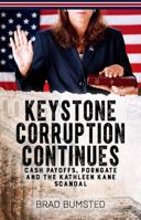 Keystone Corruption Continues: Cash Payoffs, Porngate and the Kathleen Kane Scandal 1620066939 Book Cover