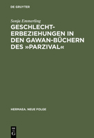 Geschlechterbeziehungen in Den Gawan-Buchern Des -Parzival-: Wolframs Arbeit an Einem Literarischen Modell 3484151005 Book Cover