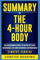 Summary of The 4 Hour Body: An Uncommon Guide to Rapid Fat-Loss, Incredible Sex, and Becoming Superhuman By Timothy Ferriss 1977076394 Book Cover