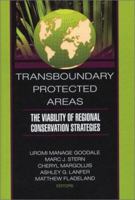 Trans-Boundary Protected Areas: The Viability of Regional Conservation Strategies (Monograph Published Simultaneously As the Journal of Sustainable Forestry, ... As the Journal of Sustainable Forestry 1560220945 Book Cover