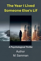 The Year I Lived Someone Else's Life, A Psychological Thriller B0GW231HV6 Book Cover
