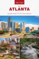Day Trips from Atlanta: Getaway Ideas for the Local Traveler (Day Trips Series)