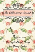 The Little Women Journal : An Inspirational Diary for Young Ladies 1720108439 Book Cover