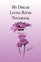 My Dream Living Room Notebook: Stylishly illustrated little notebook is the perfect accessory to help you plan all your property projects. 1689119284 Book Cover