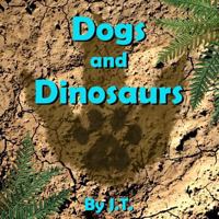 Dogs and Dinosaurs 1984304992 Book Cover