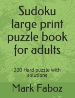 Sudoku large print puzzle book for adults: 200 Hard puzzle with solutions B08B7LNF59 Book Cover