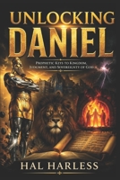 UNLOCKING DANIEL: Prophetic Keys to Kingdoms, Judgment, and the Sovereignty of God B0GXKGSWT2 Book Cover