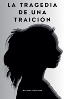 La Tragedia de una Traicion (Spanish Edition) B0DR7K841X Book Cover