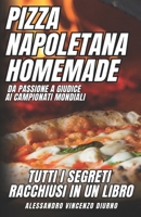 PIZZA NAPOLETANA HOMEMADE: TUTTI I SEGRETI RACCHIUSI IN UN LIBRO (Italian Edition) B0CJKY72Q3 Book Cover