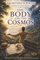 The Body and The Cosmos: Embodiment and Expansion as Archetypal Energies in The Poetry of Walt Whitman (Archetypes in Poetry) B0H3H3ML89 Book Cover