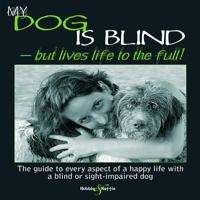 My Dog is Blind: But Lives Life to the Full! 184584291X Book Cover