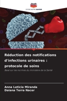 Réduction des notifications d'infections urinaires : protocole de soins: Basé sur les normes du ministère de la Santé (French Edition) 6206823261 Book Cover