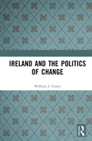 Ireland and the Politics of Change 0582328942 Book Cover