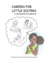 Careers for Little Sisters: A coloring book for inspiration 1535332883 Book Cover