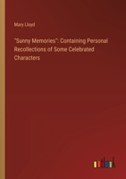 "Sunny Memories": Containing Personal Recollections of Some Celebrated Characters 3368629026 Book Cover