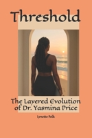 Threshold: The Layered Evolution of Dr. Yasmina Price B0FH6X2R2Y Book Cover