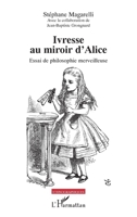 Ivresse au miroir d’Alice: Essai de philosophie merveilleuse (Ethnographiques) (French Edition) 2336525429 Book Cover