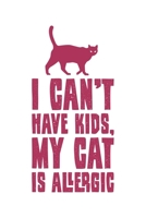 I Can't Have Kids, My Cat Is Allergic: Katze Katzenmama Katzenliebhaber Dina5 Blanko Malheft Notizbuch Tagebuch Planer Notizblock Kladde Journal Strazze 167698058X Book Cover