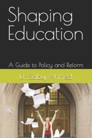 Shaping Education: A Guide to Policy and Reform B0F9P4YF5Z Book Cover