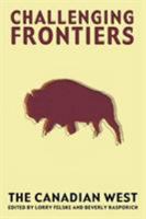 Challenging Frontiers: The Canadian West 1552381404 Book Cover