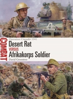Desert Rat vs Afrikakorps Soldier: Operation Crusader 1941 (Combat, 88) 147287191X Book Cover