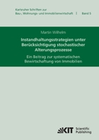 Instandhaltungsstrategien Unter Berücksichtigung Stochastischer Alterungsprozesse: Ein Beitrag zur Systematischen Bewirtschaftung von Immobilien 3866446381 Book Cover