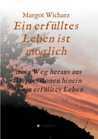 Ein erf�lltes Leben ist m�glich: Mein Weg heraus aus Depressionen hinein in ein erf�lltes Leben 3347036913 Book Cover