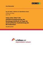 Taten ohne T�ter? Die Gehilfenrechtsprechung des Bundesgerichtshofs im Zuge der strafrechtlichen Aufarbeitung der NS-Verbrechen 3668200432 Book Cover